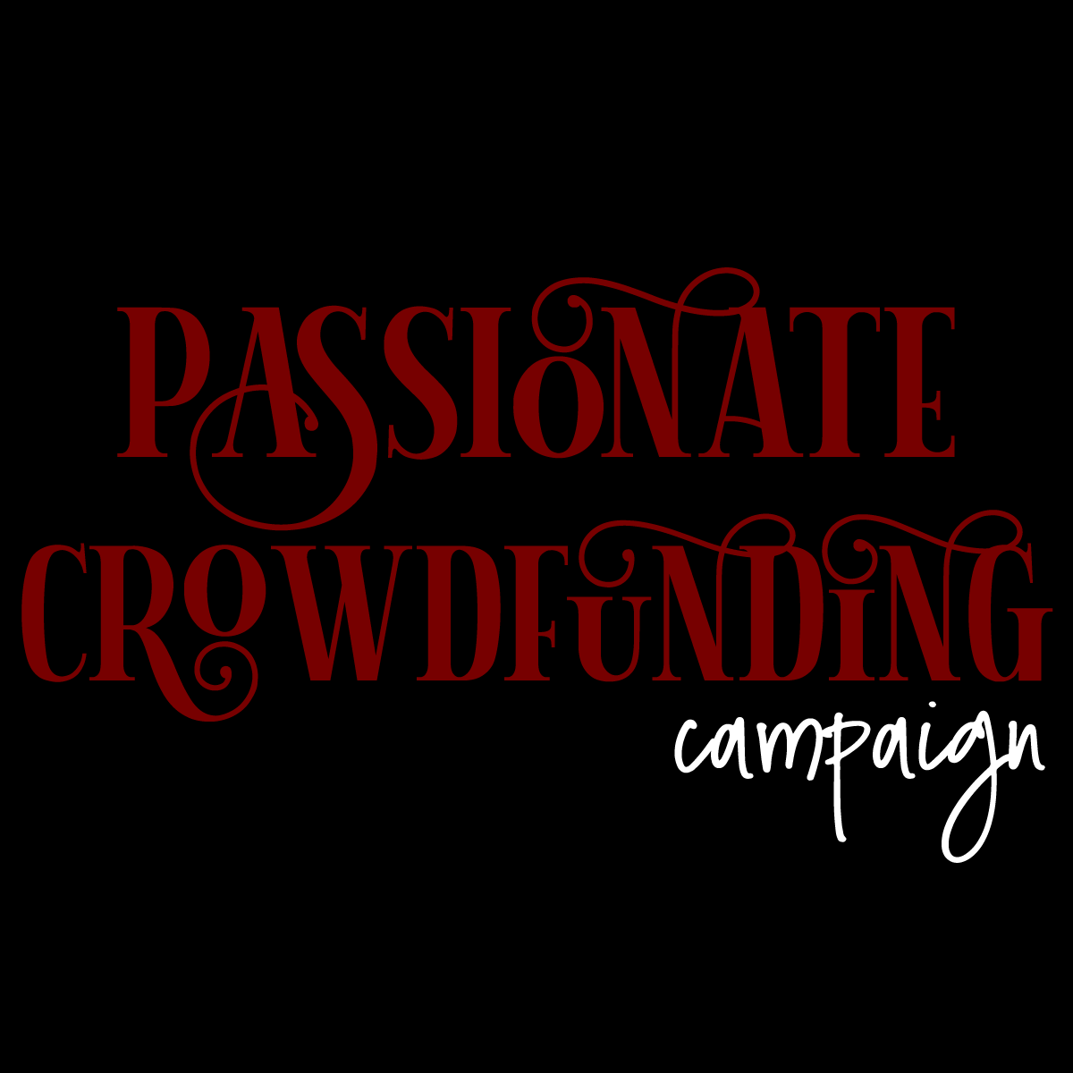 Passionate Crowdfunding Campaign