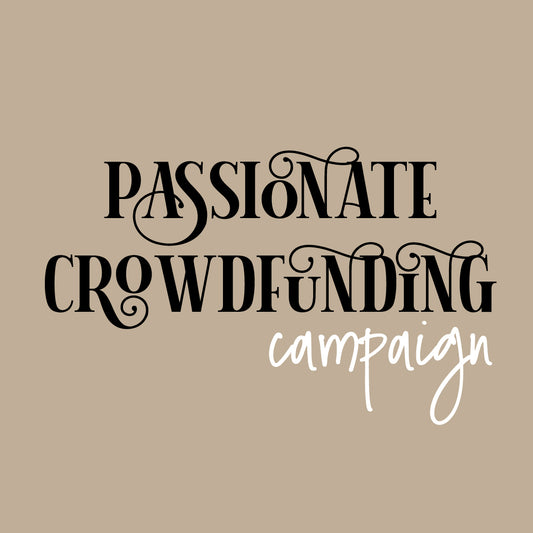 Passionate Crowdfunding Campaign